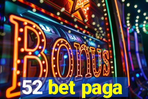 52 bet paga