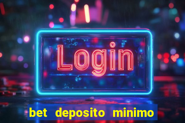 bet deposito minimo 10 reais