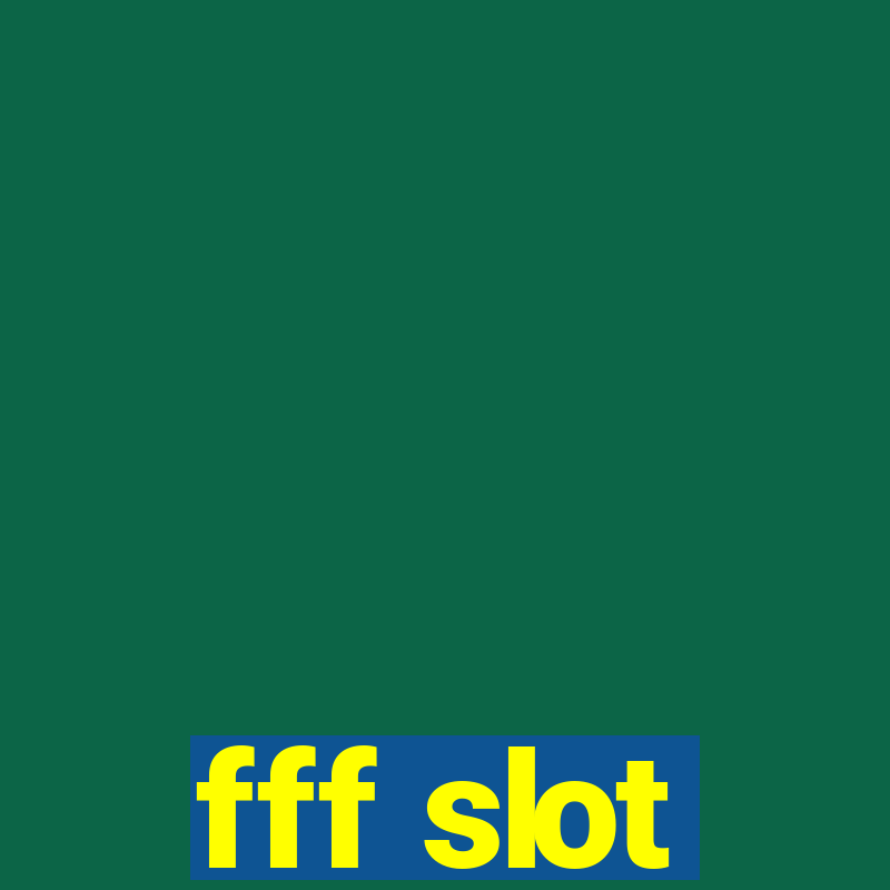 fff slot