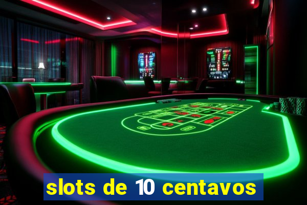 slots de 10 centavos