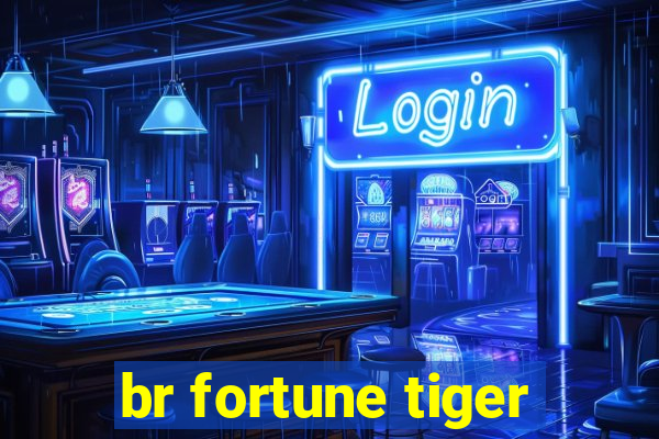 br fortune tiger