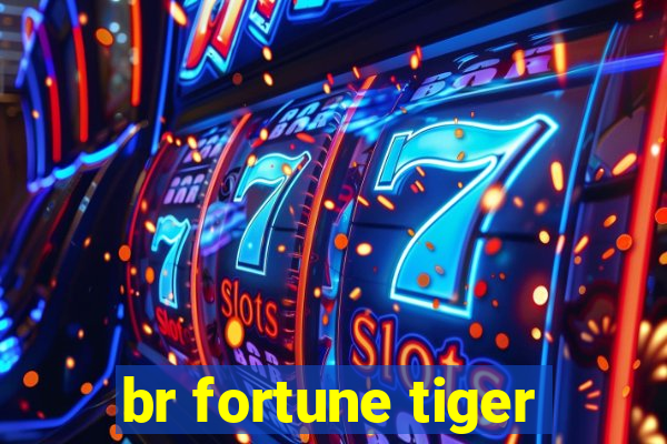 br fortune tiger