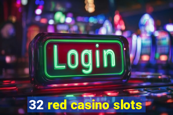 32 red casino slots