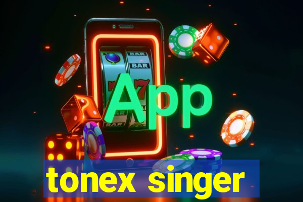 tonex singer