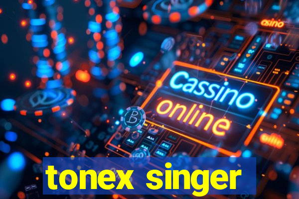 tonex singer