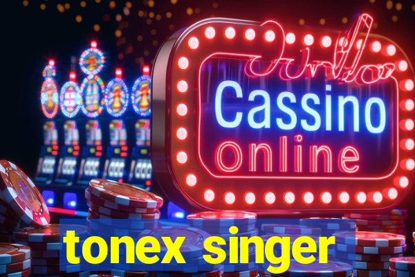 tonex singer