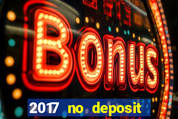 2017 no deposit bonus casino