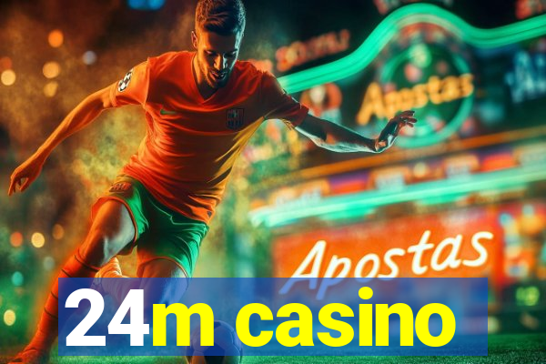 24m casino