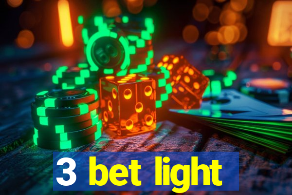 3 bet light