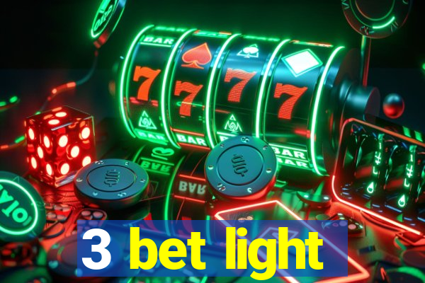 3 bet light