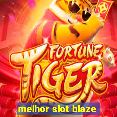 melhor slot blaze