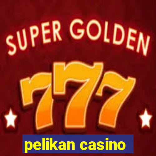 pelikan casino