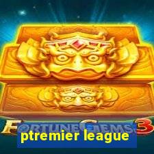 ptremier league