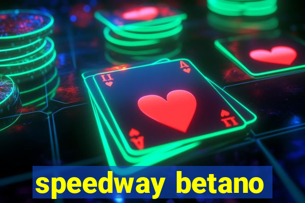 speedway betano