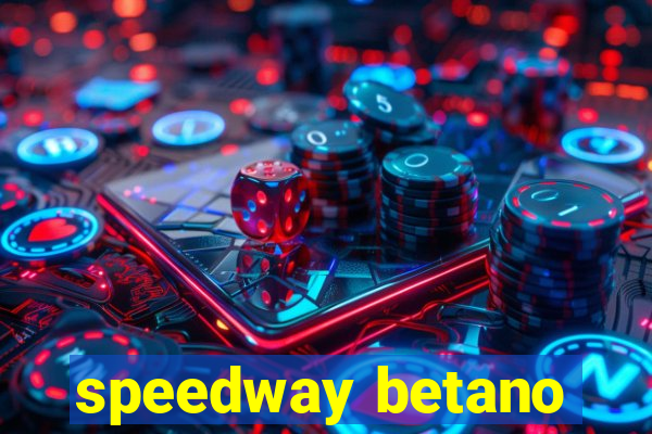 speedway betano