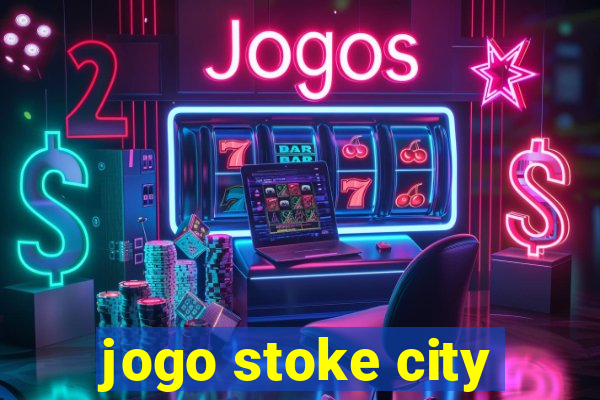 jogo stoke city