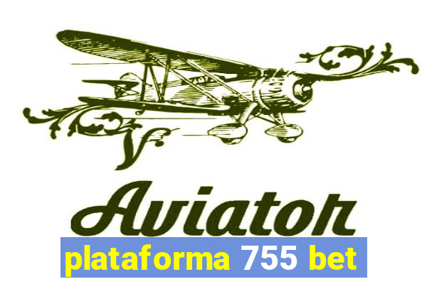 plataforma 755 bet