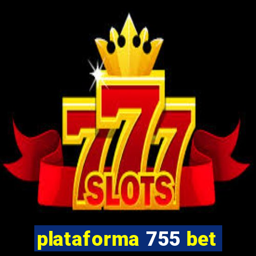 plataforma 755 bet