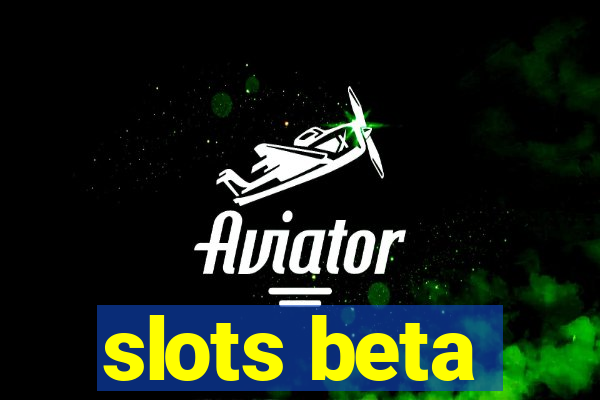 slots beta