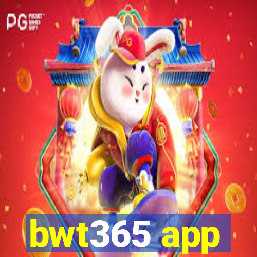 bwt365 app