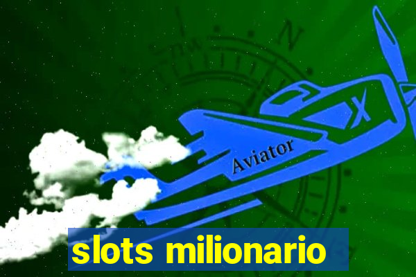 slots milionario