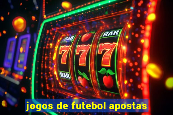 jogos de futebol apostas