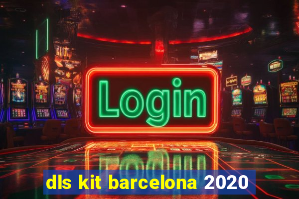 dls kit barcelona 2020