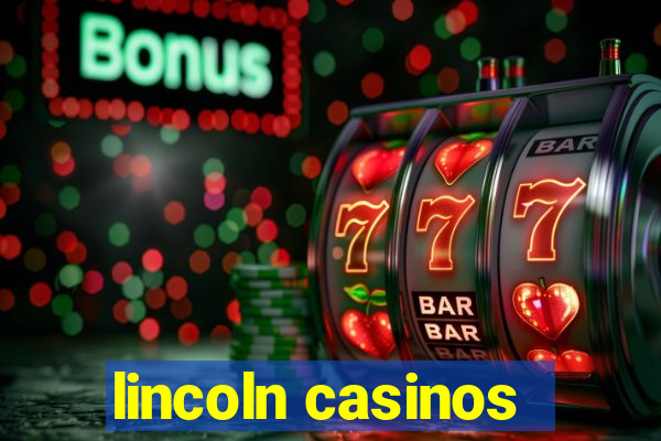 lincoln casinos