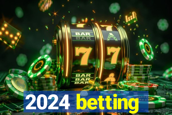 2024 betting