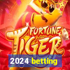 2024 betting