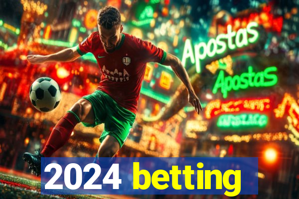 2024 betting