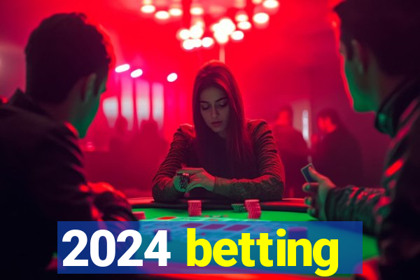 2024 betting