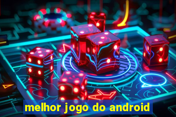 melhor jogo do android