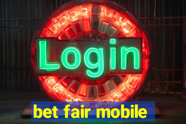 bet fair mobile