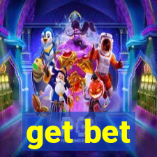 get bet