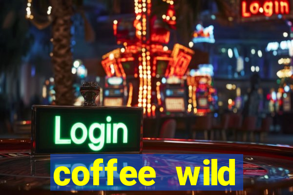 coffee wild powernudge slot