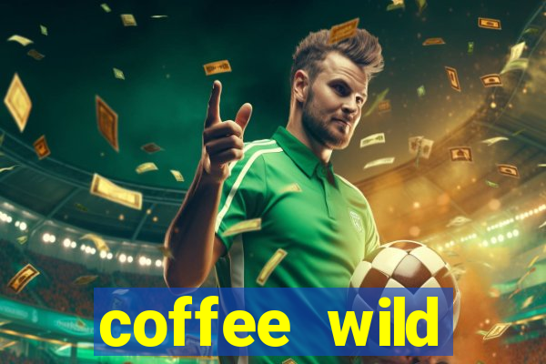 coffee wild powernudge slot