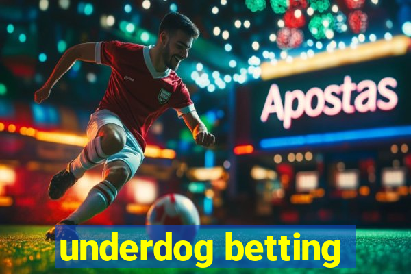 underdog betting