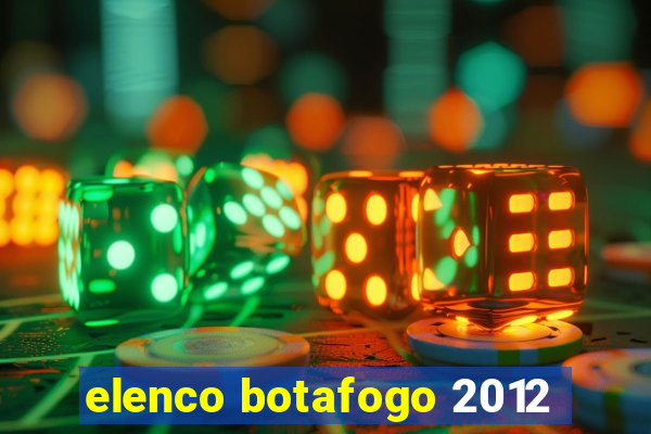 elenco botafogo 2012