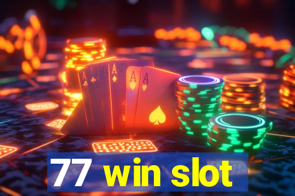 77 win slot