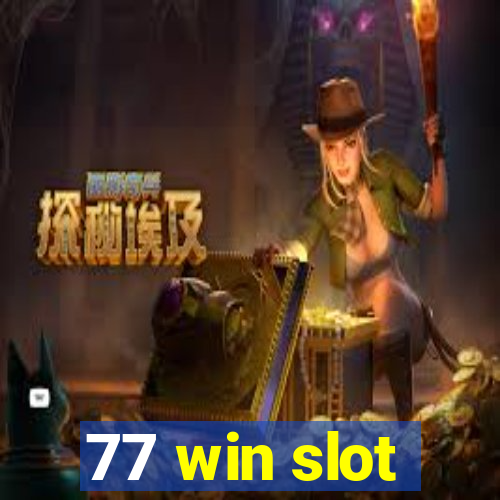 77 win slot