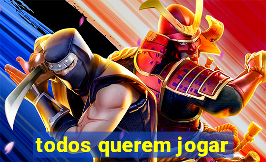 todos querem jogar