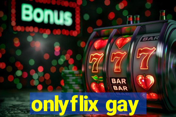 onlyflix gay