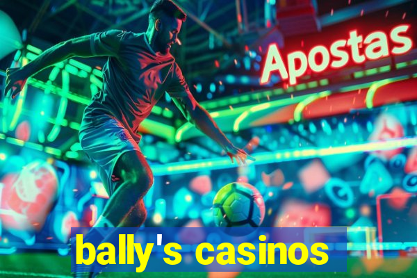 bally's casinos