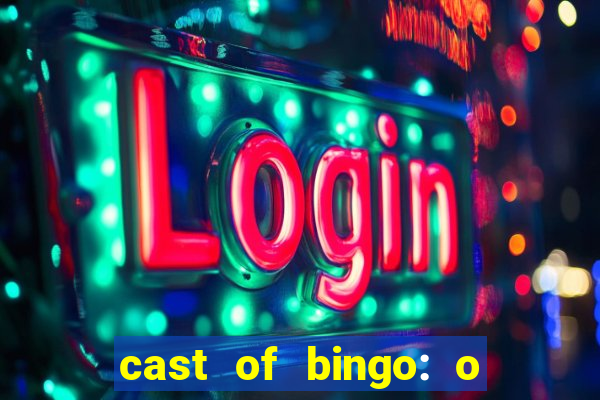 cast of bingo: o rei das manh?s