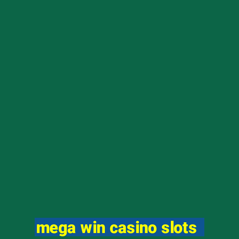 mega win casino slots