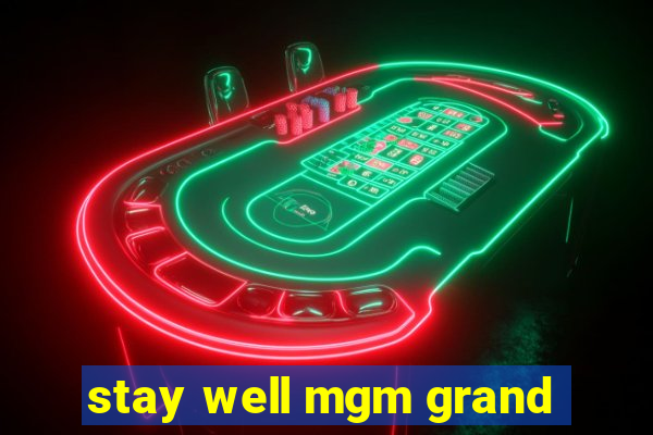 stay well mgm grand