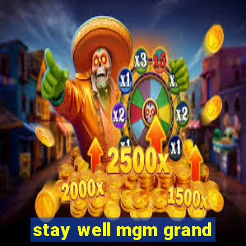 stay well mgm grand