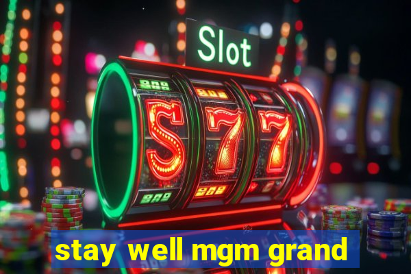 stay well mgm grand