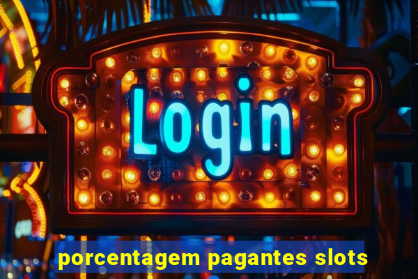 porcentagem pagantes slots